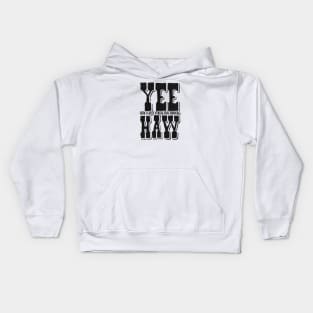 Yee (And I can't stress this enough) Haw Kids Hoodie